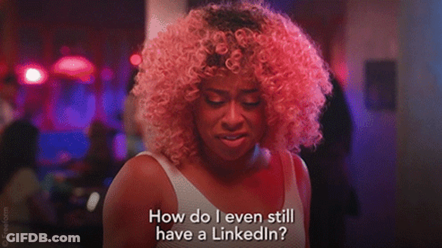 How Do I Even Still Have A Linkedin GIF
