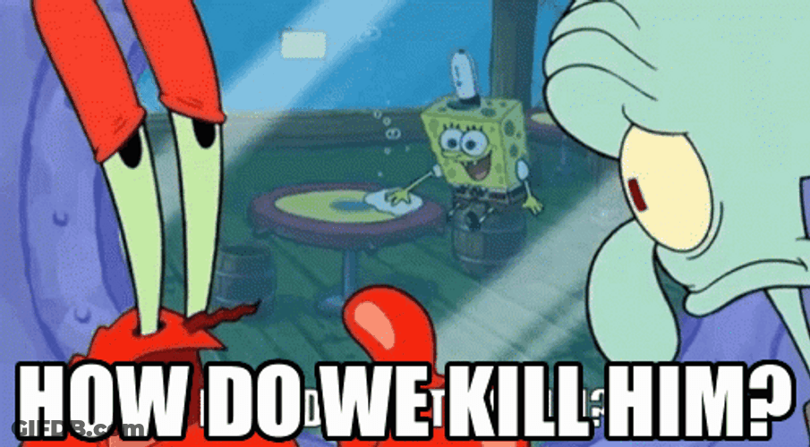 How Do We Kill Him SpongeBob Krabs Squidward GIF