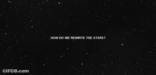 How Do We Rewrite The Stars GIF