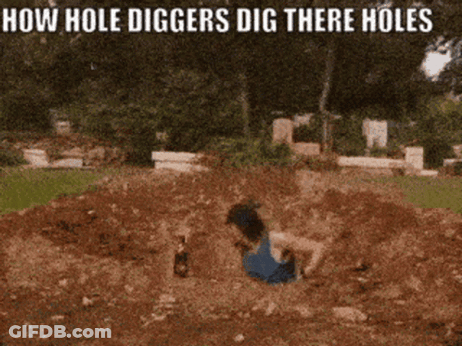 How Hole Diggers Dig Their Holes Digging GIF