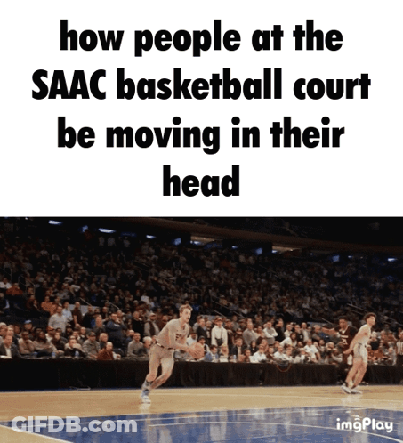 How People At The Saac Basketball Court Be Moving In Their Head GIF