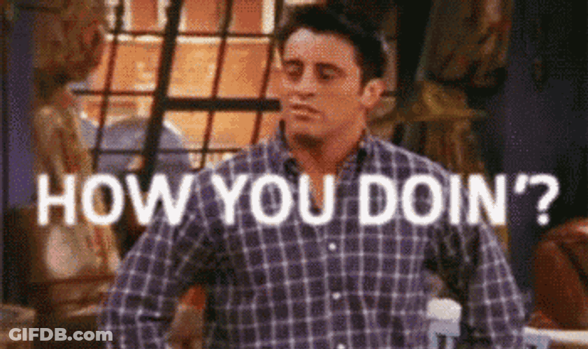 How You Doin GIF