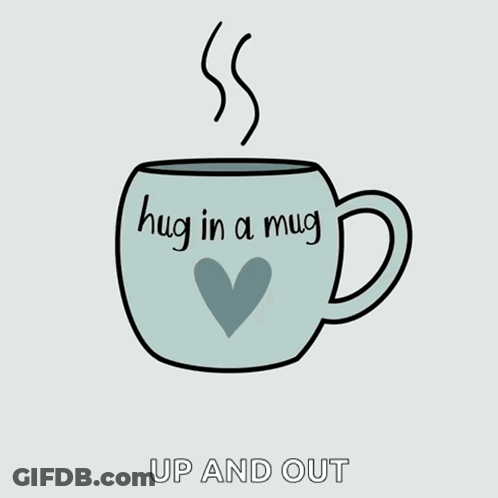 Hug In A Mug Good Morning Up And Out GIF