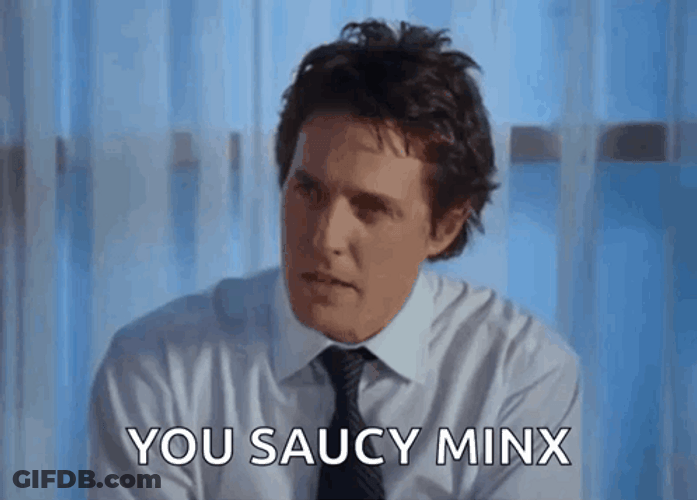 Hugh Grant You Saucy Minx GIF