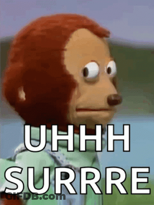 Huh Meme Uhh Sure GIF