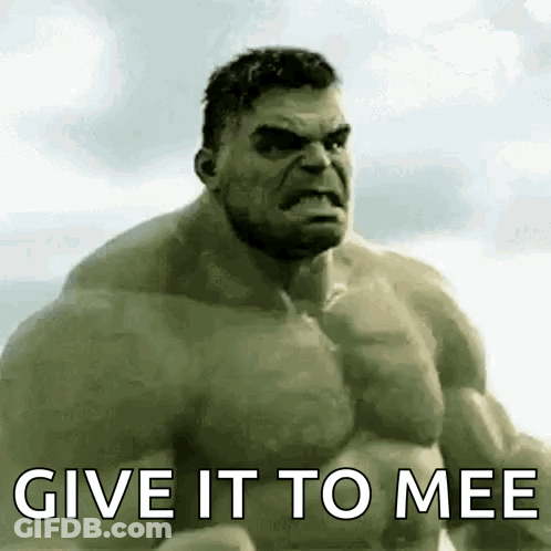 Hulk Saying Give It To Mee GIF