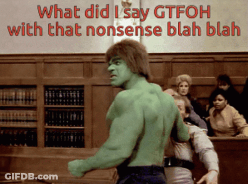 Hulk Saying What Did I Say Gtfoh With That Nonsense GIF