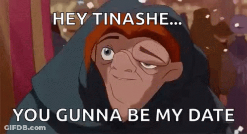 Hunchback Character Saying Hey Tinashe You Gunna Be My Date GIF