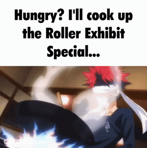 Hungry I'll Cook Up The Roller Exhibit Special GIF