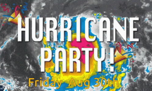 Hurricane Party Friday Aug 30Th GIF