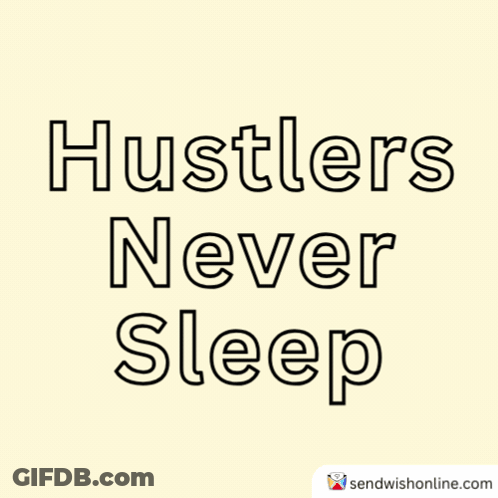 Hustlers Never Sleep Sign GIF