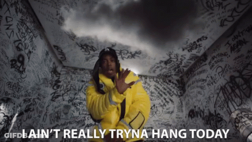 I Aint Really Trying To Hang Not Making Friend GIF