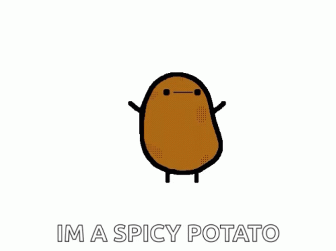 I Am A Spicy Potato GIF