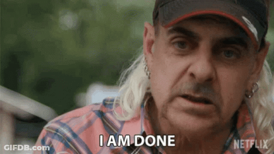 I Am Done Tiger King GIF