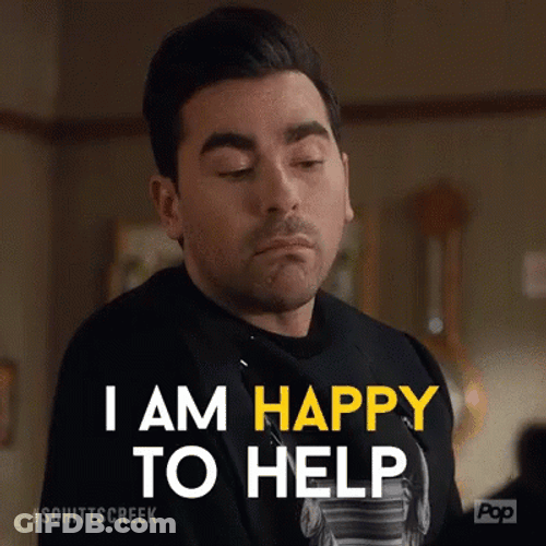 I Am Happy To Help Dan Levy GIF