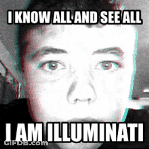 I Am Illuminati I Know All GIF