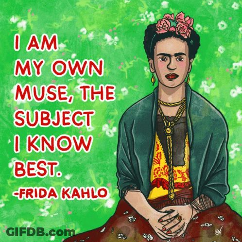 I Am My Own Muse The Subject I Know Best GIF