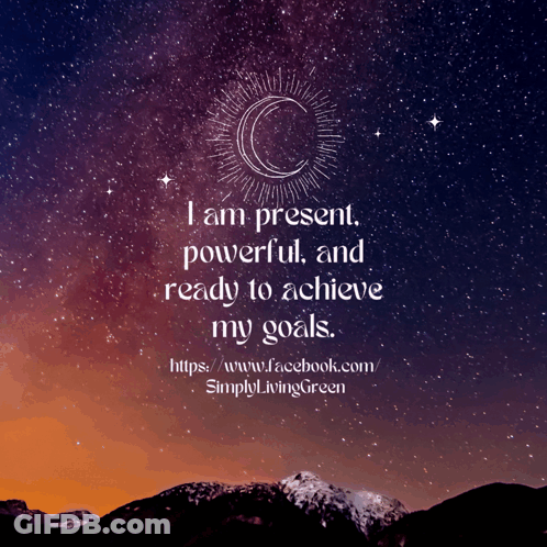 I Am Present Powerful Ready To Achieve Goals GIF