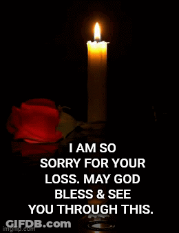 I Am So Sorry For Your Loss May God Bless You Through This GIF