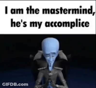I Am The Mastermind He's My Accomplice Megamind GIF