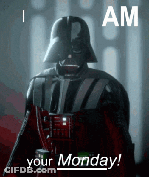 I Am Your Monday Monday GIF