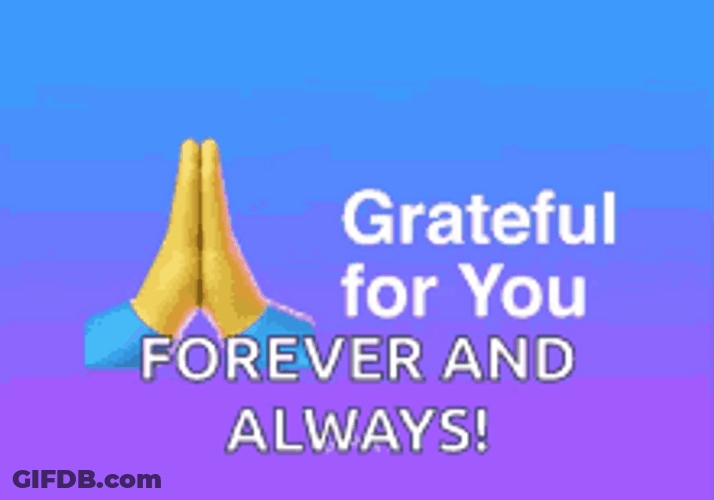 I Appreciate You Grateful Always GIF