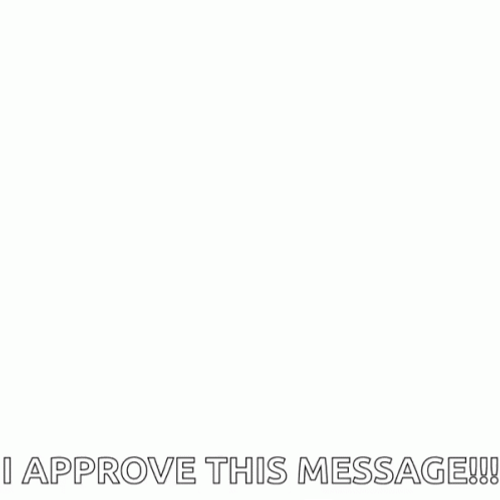 I Approved This Message GIF