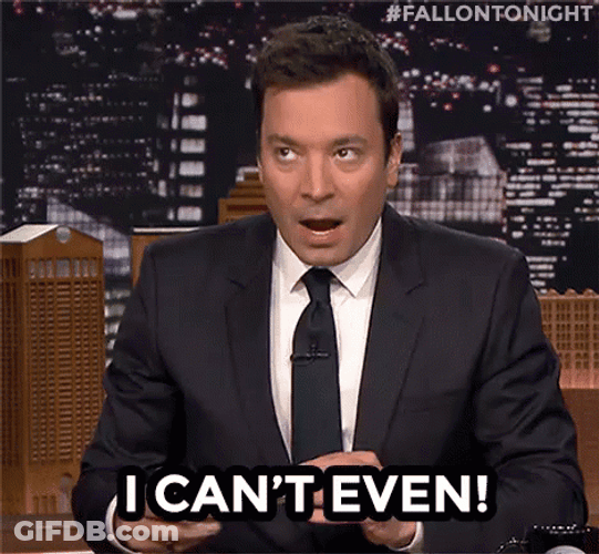 I Cant Even Jimmy Fallon GIF