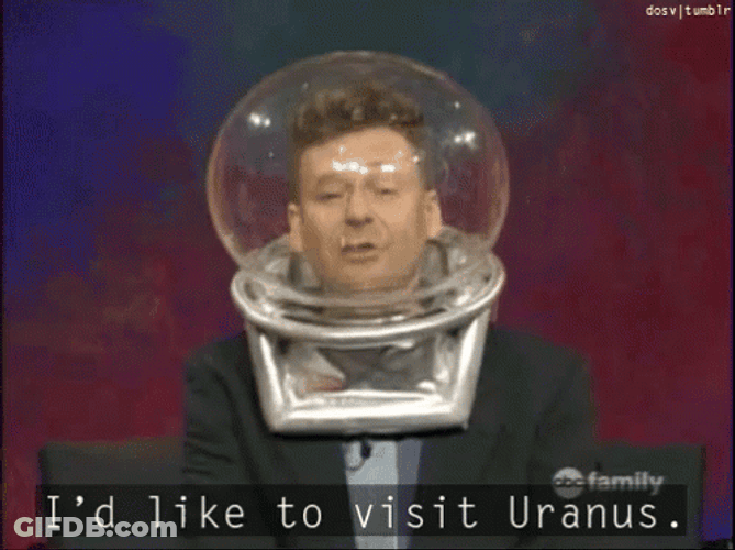 I'd Like To Visit Uranus GIF