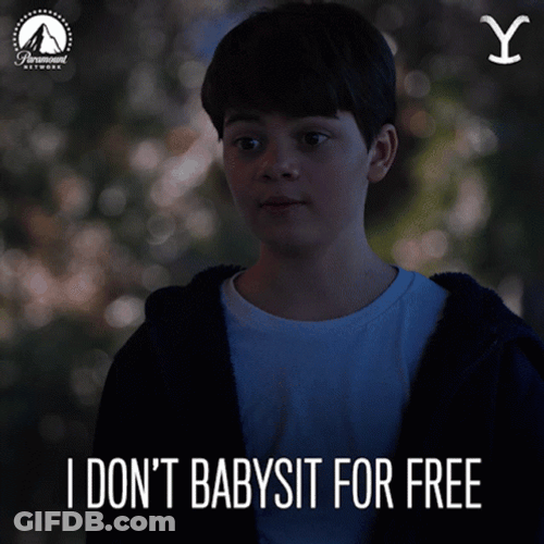 I Don't Babysit For Free Pay Me GIF