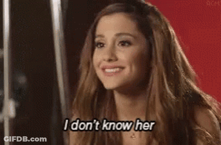 I Don't Know Her Ariana Grande GIF