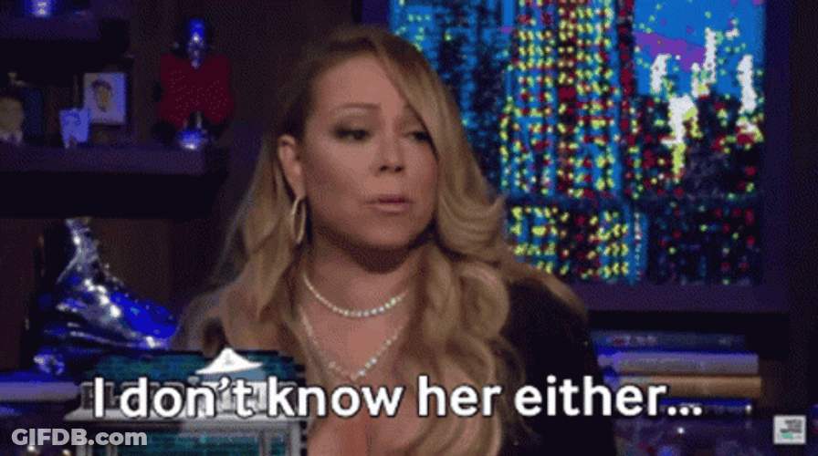 I Don't Know Her Either Mariah Carey GIF