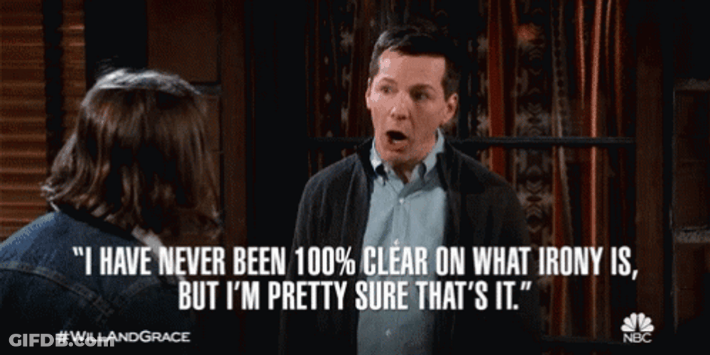 I Don't Know What Irony Is GIF