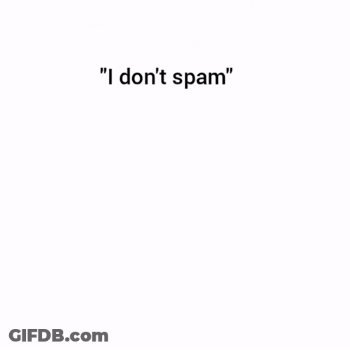 I Don't Spam Poster GIF