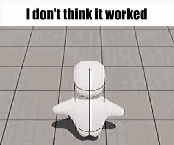 I Don't Think It Worked GIF