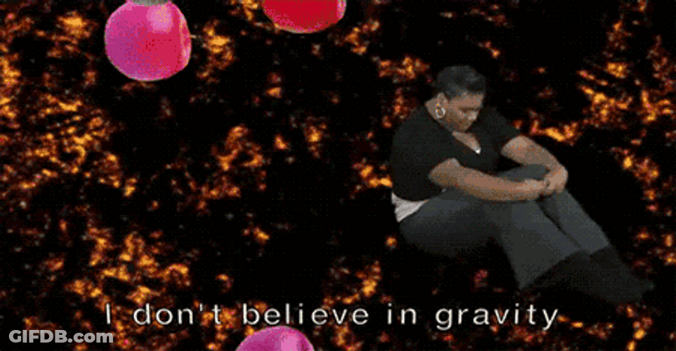 I Dont Believe In Gravity GIF