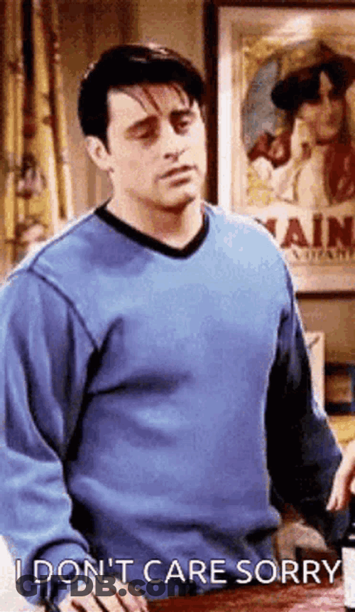 I Dont Care Friends GIF
