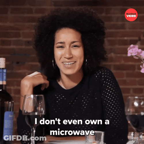 I Dont Even Own A Microwave GIF