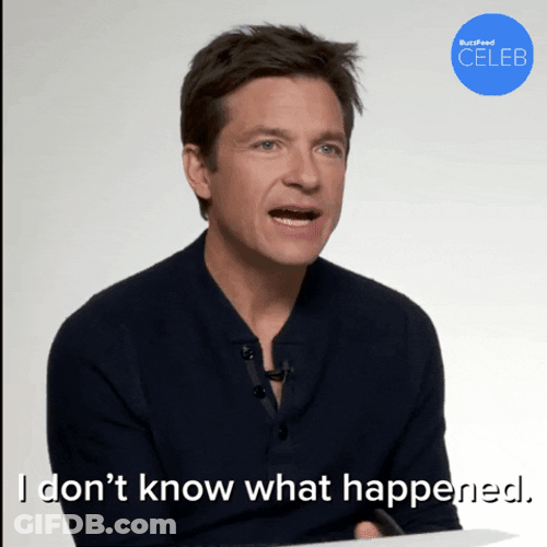 I Dont Know What Happened Jason Kent Bateman GIF