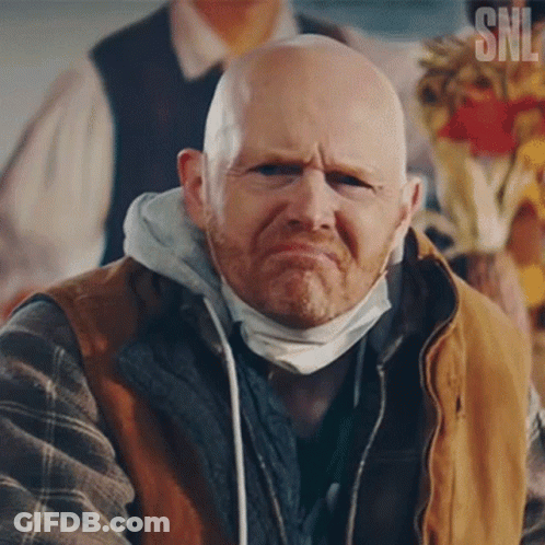 I Dont Like That Bill Burr GIF