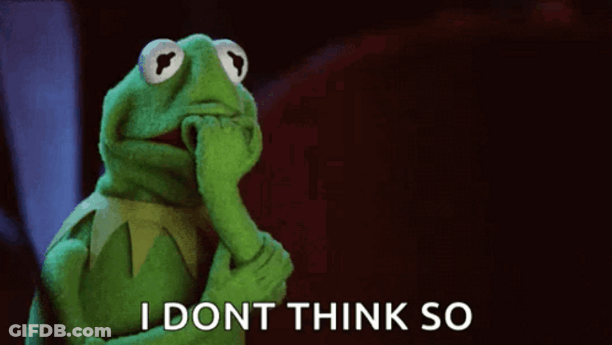 I Dont Think So Kermit The Frog GIF