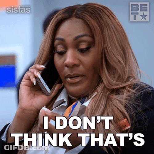 I Dont Think So That It's Gonna Work GIF