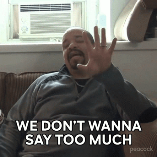 I Dont Wanna Say Too Much GIF