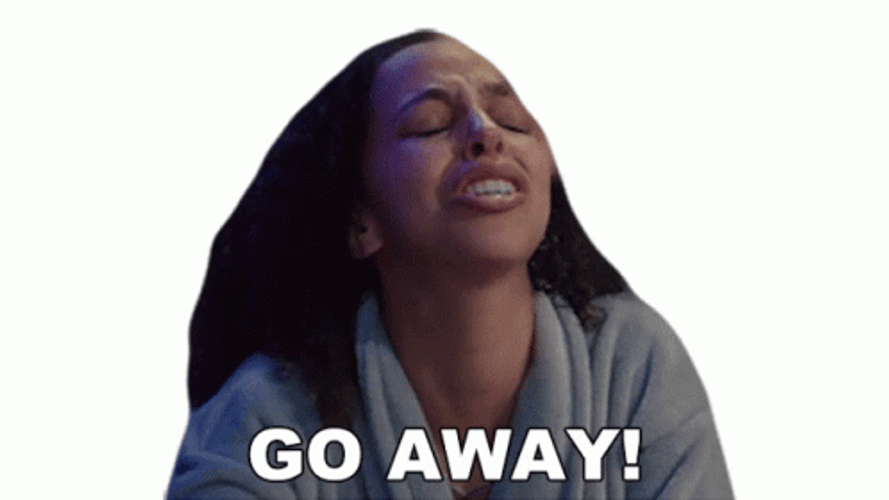 I Dont Want To Please Go Away GIF