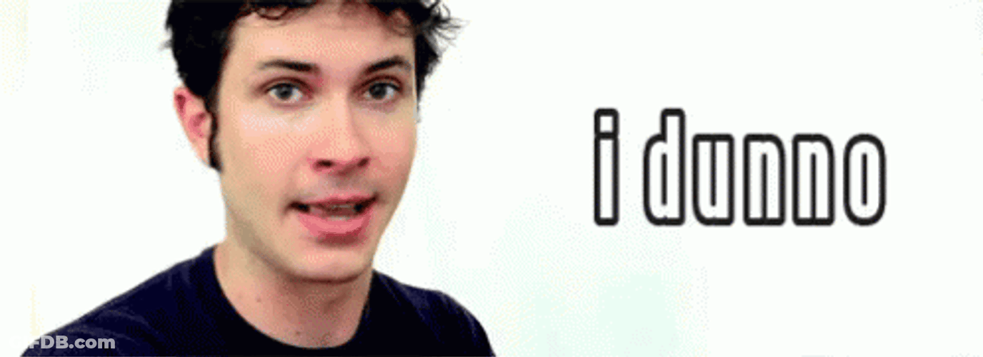 I Dunno Does That Help GIF