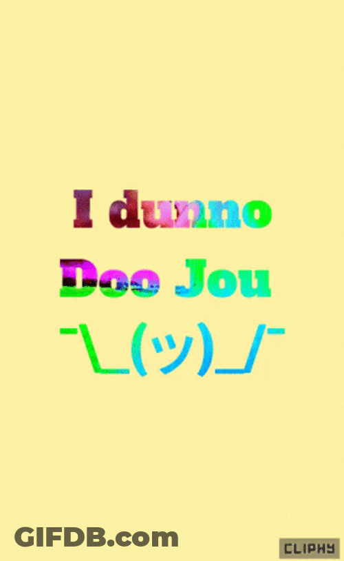 I Dunno Doo Jou GIF