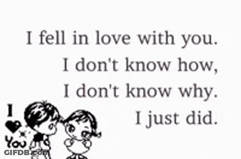 I Fell In Love With You I Don't Know How I Don't Know Why GIF
