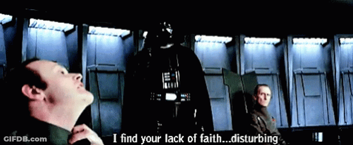 I Find Your Lack Of Faith Disturbing Majesty GIF