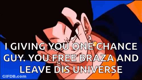 I Giving You One Chance Guy , You Free Braza And Leave Dis Universe . GIF