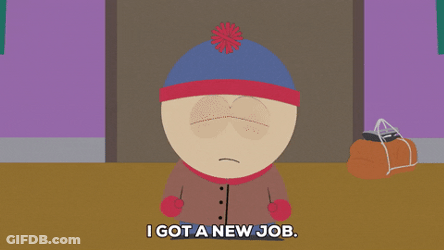 I Got New Job Stan Marsh South Park GIF